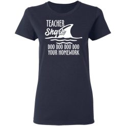 Teacher Shark Doo Doo Doo Doo Your Homework T-Shirts, Hoodies, Long Sleeve 38