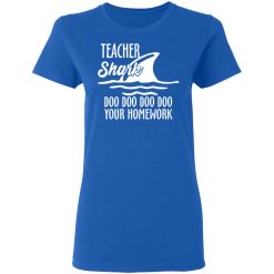 Teacher Shark Doo Doo Doo Doo Your Homework T-Shirts, Hoodies, Long Sleeve 40
