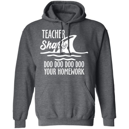 Teacher Shark Doo Doo Doo Doo Your Homework T-Shirts, Hoodies, Long Sleeve 23