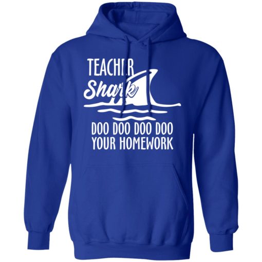 Teacher Shark Doo Doo Doo Doo Your Homework T-Shirts, Hoodies, Long Sleeve 25
