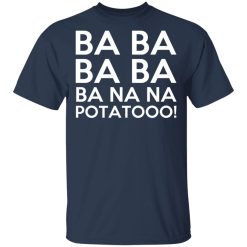 Minions Ba Ba Ba Ba Ba Na Na Potatooo T-Shirts, Hoodies, Long Sleeve 29