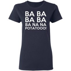 Minions Ba Ba Ba Ba Ba Na Na Potatooo T-Shirts, Hoodies, Long Sleeve 37