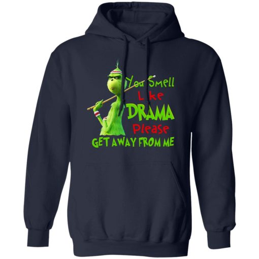 The Grinch You Smell Like Drama Please Get Away From Me T-Shirts, Hoodies, Long Sleeve 21