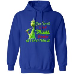 The Grinch You Smell Like Drama Please Get Away From Me T-Shirts, Hoodies, Long Sleeve 49