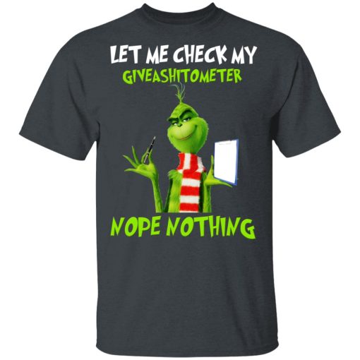 The Grinch Let Me Check My Giveashitometer Nope Nothing T-Shirts, Hoodies, Long Sleeve 3