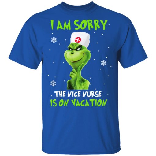 The Grinch I Am Sorry The Nice Nurse Is On Vacation T-Shirts, Hoodies, Long Sleeve 7