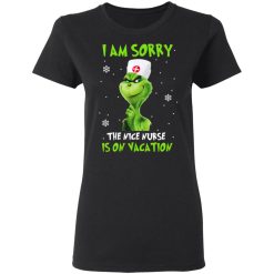 The Grinch I Am Sorry The Nice Nurse Is On Vacation T-Shirts, Hoodies, Long Sleeve 33