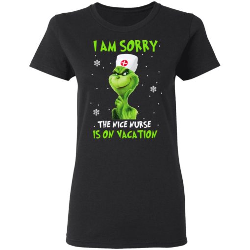 The Grinch I Am Sorry The Nice Nurse Is On Vacation T-Shirts, Hoodies, Long Sleeve 9