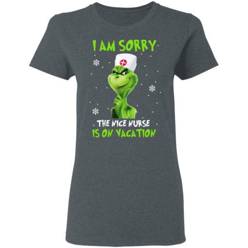 The Grinch I Am Sorry The Nice Nurse Is On Vacation T-Shirts, Hoodies, Long Sleeve 11