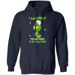 The Grinch I Am Sorry The Nice Nurse Is On Vacation T-Shirts, Hoodies, Long Sleeve 45