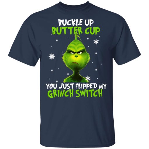 The Grinch Buckle Up Butter Cup You Just Flipped My Grinch Switch T-Shirts, Hoodies, Long Sleeve 5