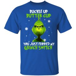 The Grinch Buckle Up Butter Cup You Just Flipped My Grinch Switch T-Shirts, Hoodies, Long Sleeve 31