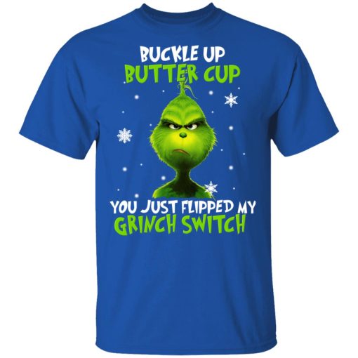 The Grinch Buckle Up Butter Cup You Just Flipped My Grinch Switch T-Shirts, Hoodies, Long Sleeve 7