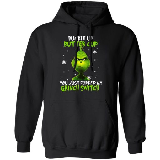 The Grinch Buckle Up Butter Cup You Just Flipped My Grinch Switch T-Shirts, Hoodies, Long Sleeve 19