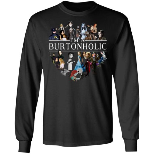 I Am A Burtonholic T-Shirts, Hoodies, Long Sleeve 17