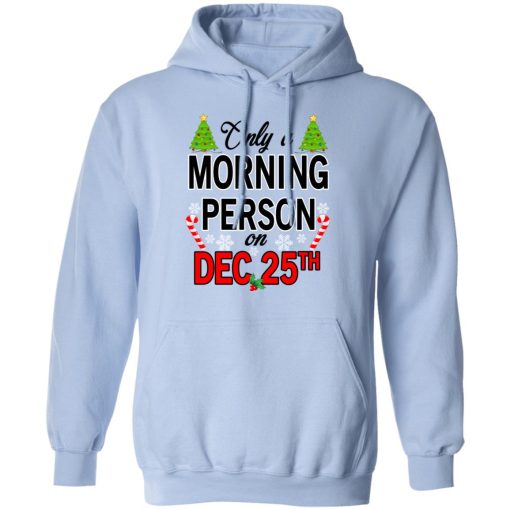 Only A Morning Person On December 25th T-Shirts, Hoodies, Long Sleeve 23