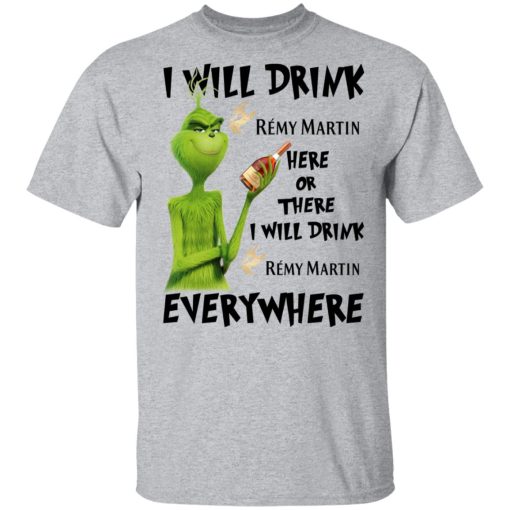 The Grinch I Will Drink Rémy Martin Here Or There I Will Drink Rémy Martin Everywhere T-Shirts, Hoodies, Long Sleeve 5