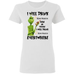 The Grinch I Will Drink Rémy Martin Here Or There I Will Drink Rémy Martin Everywhere T-Shirts, Hoodies, Long Sleeve 31