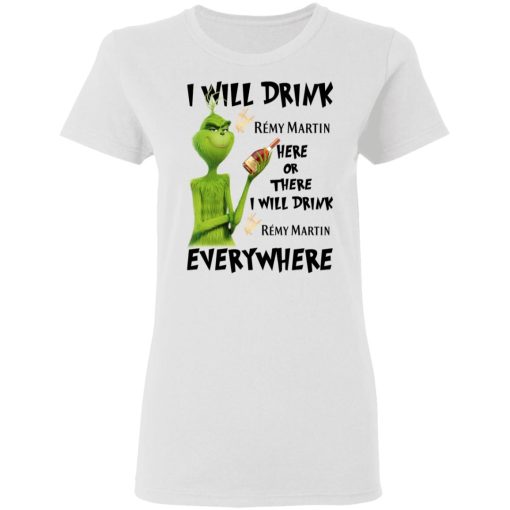 The Grinch I Will Drink Rémy Martin Here Or There I Will Drink Rémy Martin Everywhere T-Shirts, Hoodies, Long Sleeve 9