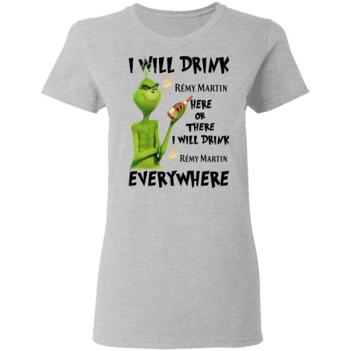 The Grinch I Will Drink Rémy Martin Here Or There I Will Drink Rémy Martin Everywhere T-Shirts, Hoodies, Long Sleeve 11