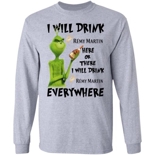 The Grinch I Will Drink Rémy Martin Here Or There I Will Drink Rémy Martin Everywhere T-Shirts, Hoodies, Long Sleeve 13