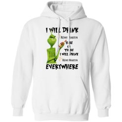 The Grinch I Will Drink Rémy Martin Here Or There I Will Drink Rémy Martin Everywhere T-Shirts, Hoodies, Long Sleeve 43