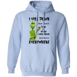 The Grinch I Will Drink Rémy Martin Here Or There I Will Drink Rémy Martin Everywhere T-Shirts, Hoodies, Long Sleeve 45