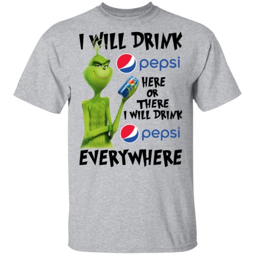 The Grinch I Will Drink Pepsi Here Or There I Will Drink Pepsi Everywhere T-Shirts, Hoodies, Long Sleeve 5