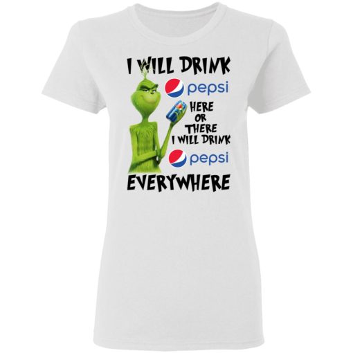 The Grinch I Will Drink Pepsi Here Or There I Will Drink Pepsi Everywhere T-Shirts, Hoodies, Long Sleeve 10