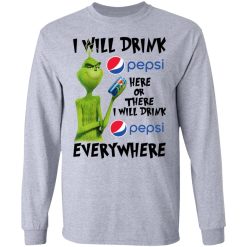 The Grinch I Will Drink Pepsi Here Or There I Will Drink Pepsi Everywhere T-Shirts, Hoodies, Long Sleeve 35