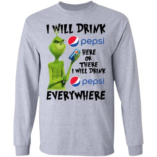 The Grinch I Will Drink Pepsi Here Or There I Will Drink Pepsi Everywhere T-Shirts, Hoodies, Long Sleeve 13