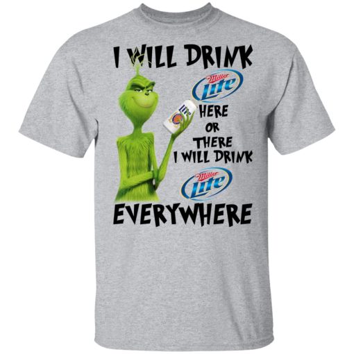 The Grinch I Will Drink Miller Lite Here Or There I Will Drink Miller Lite Everywhere T-Shirts, Hoodies, Long Sleeve 5