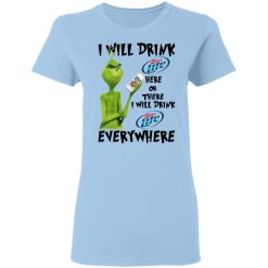 The Grinch I Will Drink Miller Lite Here Or There I Will Drink Miller Lite Everywhere T-Shirts, Hoodies, Long Sleeve 29