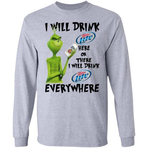 The Grinch I Will Drink Miller Lite Here Or There I Will Drink Miller Lite Everywhere T-Shirts, Hoodies, Long Sleeve 13