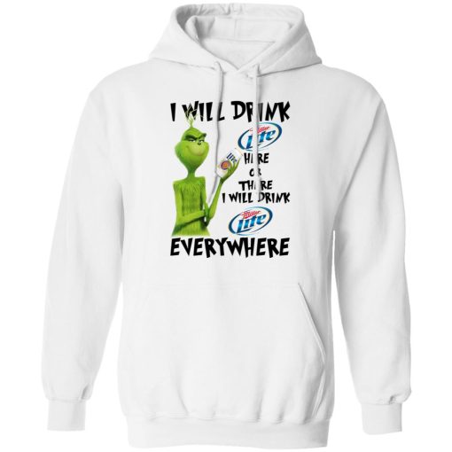 The Grinch I Will Drink Miller Lite Here Or There I Will Drink Miller Lite Everywhere T-Shirts, Hoodies, Long Sleeve 21