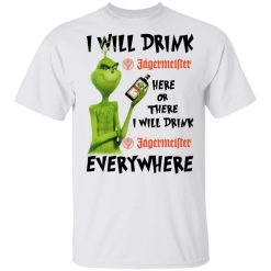 The Grinch I Will Drink Jagermeister Here Or There I Will Drink Jagermeister Everywhere T-Shirts, Hoodies, Long Sleeve 25