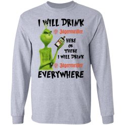 The Grinch I Will Drink Jagermeister Here Or There I Will Drink Jagermeister Everywhere T-Shirts, Hoodies, Long Sleeve 36