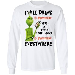 The Grinch I Will Drink Jagermeister Here Or There I Will Drink Jagermeister Everywhere T-Shirts, Hoodies, Long Sleeve 38
