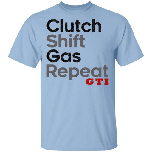 Clutch Shift Gas Repeat GTI T-Shirt