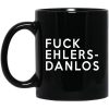 Fuck Ehlers- Danlos Mug