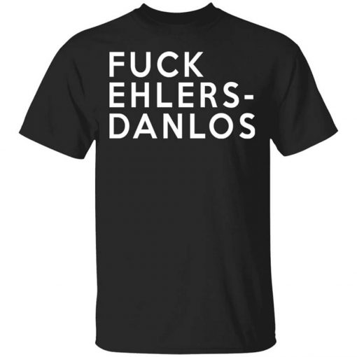 Fuck Ehlers - Danlos T-Shirt