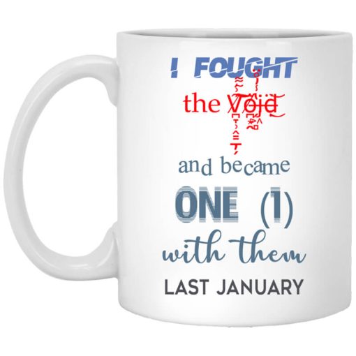 I Fought The Vojd And Became One With Them Last January Mug