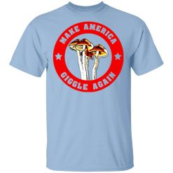 Make America Giggle Agian Mushrooms T-Shirt
