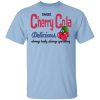 Sweet Cherry Cola Delicious Always Tasty Always Sparking T-Shirt