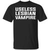 Useless Lesbian Vampire T-Shirt
