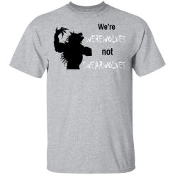 We're Werewolves Not Swearwolves T-Shirts, Hoodies, Long Sleeve 25