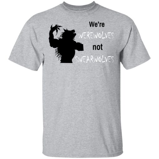 We're Werewolves Not Swearwolves T-Shirts, Hoodies, Long Sleeve 3
