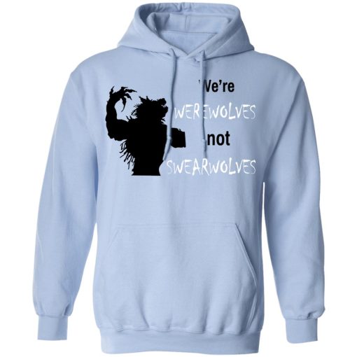 We're Werewolves Not Swearwolves T-Shirts, Hoodies, Long Sleeve 23