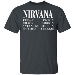 Nirvana 1992 Fudge Packin Crack Smokin Patch Satan Worshippin Motherfucker T-Shirts, Hoodies, Long Sleeve 26