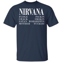 Nirvana 1992 Fudge Packin Crack Smokin Patch Satan Worshippin Motherfucker T-Shirts, Hoodies, Long Sleeve 28